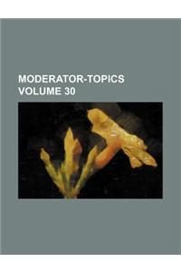Moderator-Topics Volume 30