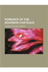 Romance of the Bourbon Chateaux