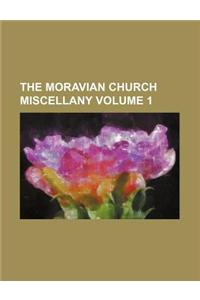 The Moravian Church Miscellany Volume 1