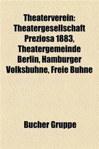 Theaterverein: Theatergesellschaft Preziosa 1883, Theatergemeinde Berlin, Hamburger Volksbuhne, Freie Buhne