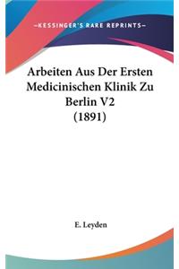 Arbeiten Aus Der Ersten Medicinischen Klinik Zu Berlin V2 (1891)