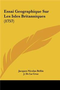 Essai Geographique Sur Les Isles Britanniques (1757)