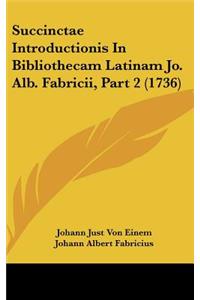 Succinctae Introductionis in Bibliothecam Latinam Jo. Alb. Fabricii, Part 2 (1736)
