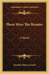These Were The Brontes