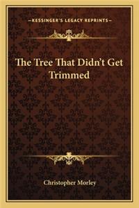 Tree That Didn't Get Trimmed