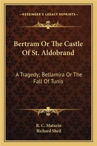 Bertram Or The Castle Of St. Aldobrand