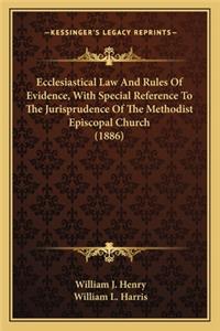Ecclesiastical Law and Rules of Evidence, with Special Reference to the Jurisprudence of the Methodist Episcopal Church (1886)