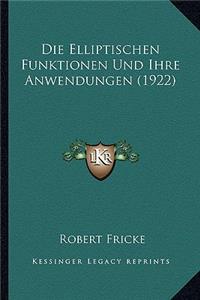 Elliptischen Funktionen Und Ihre Anwendungen (1922)
