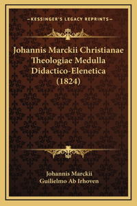 Johannis Marckii Christianae Theologiae Medulla Didactico-Elenetica (1824)