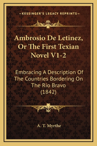 Ambrosio De Letinez, Or The First Texian Novel V1-2