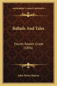 Ballads And Tales: Fourth Reader Grade (1896)