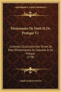 Dictionnaire De Droit Et De Pratique V1: Contenant L'Explication Des Termes De Droit, D'Ordonnances, De Coutumes Et De Pratique (1758)