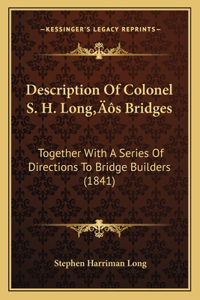 Description Of Colonel S. H. Long's Bridges