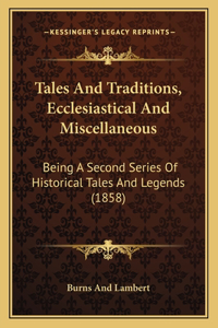 Tales And Traditions, Ecclesiastical And Miscellaneous