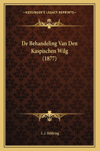 De Behandeling Van Den Kaspischen Wilg (1877)