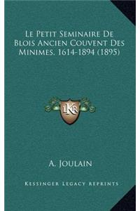 Le Petit Seminaire De Blois Ancien Couvent Des Minimes, 1614-1894 (1895)