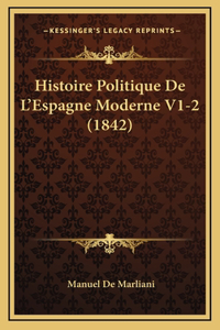 Histoire Politique De L'Espagne Moderne V1-2 (1842)
