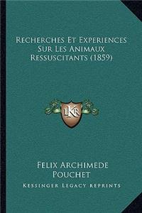 Recherches Et Experiences Sur Les Animaux Ressuscitants (1859)