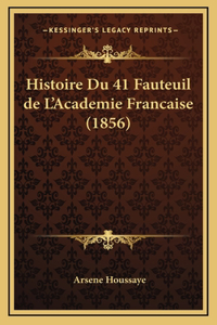 Histoire Du 41 Fauteuil de L'Academie Francaise (1856)