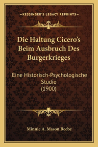 Die Haltung Cicero's Beim Ausbruch Des Burgerkrieges