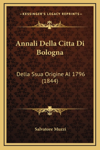 Annali Della Citta Di Bologna