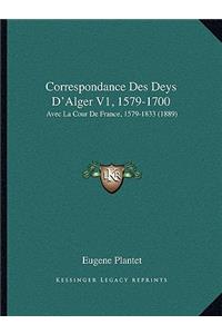 Correspondance Des Deys D'Alger V1, 1579-1700