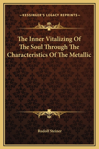 The Inner Vitalizing Of The Soul Through The Characteristics Of The Metallic