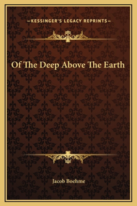 Of The Deep Above The Earth