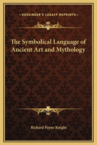 Symbolical Language of Ancient Art and Mythology