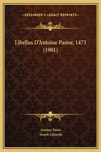 Libellus D'Antoine Pastor, 1473 (1901)