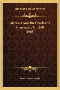 Alabama And The Charleston Convention Of 1860 (1905)