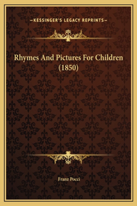 Rhymes And Pictures For Children (1850)