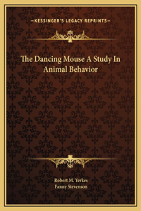 Dancing Mouse A Study In Animal Behavior