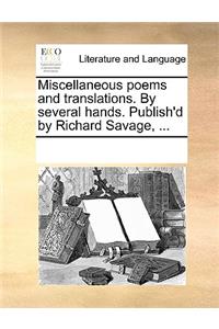 Miscellaneous poems and translations. By several hands. Publish'd by Richard Savage, ...