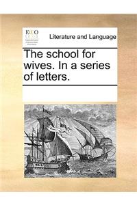 The school for wives. In a series of letters.