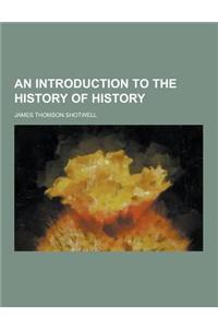 An Introduction to the History of History