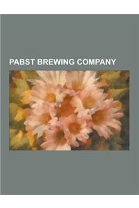 Pabst Brewing Company: Pearl Brewing Company, Stroh Brewery Company, Rainier Brewing Company, Joseph Schlitz Brewing Company, Pabst Blue Ribb