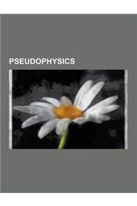 Pseudophysics: Magnet Therapy, Alfred Lawson, Anti-Gravity, TM-Sidhi Program, 2012 Phenomenon, Bogdanov Affair, John Ernst Worrell Ke