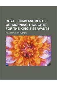 Royal Commandments; Or, Morning Thoughts for the King's Servants