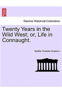 Twenty Years in the Wild West; or, Life in Connaught.