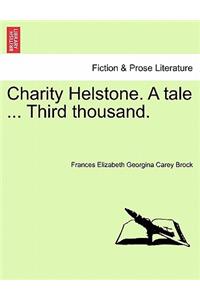 Charity Helstone. a Tale ... Third Thousand.