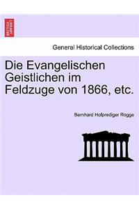 Die Evangelischen Geistlichen Im Feldzuge Von 1866, Etc.