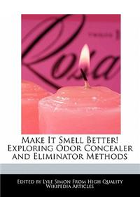 Make It Smell Better! Exploring Odor Concealer and Eliminator Methods