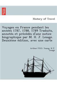 Voyages en France pendant les anne&#769;es 1787, 1788, 1789 Traduits, annote&#769;s et pre&#769;ce&#769;de&#769;s d'une notice biographique par M. H. J. Lesage. Deuxie&#768;me e&#769;dition, avec une carte