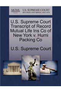 U.S. Supreme Court Transcript of Record Mutual Life Ins Co of New York V. Hurni Packing Co