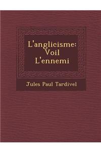 L'anglicisme: Voil&#65533; L'ennemi