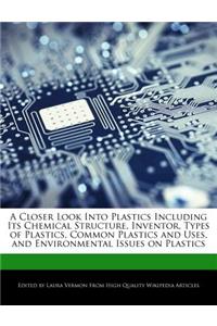 A Closer Look Into Plastics Including Its Chemical Structure, Inventor, Types of Plastics, Common Plastics and Uses, and Environmental Issues on Plastics