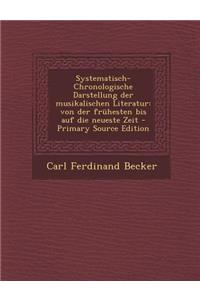 Systematisch-Chronologische Darstellung Der Musikalischen Literatur