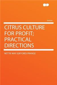 Citrus Culture for Profit; Practical Directions