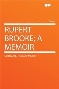 Rupert Brooke; A Memoir